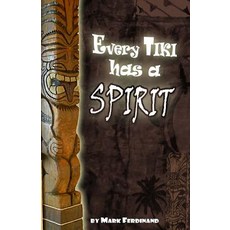 Every Tiki Has a Spirit Paperback, Createspace Independent Publishing Platform
