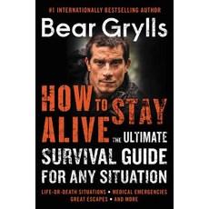 How to Stay Alive: The Ultimate Survival Guide for Any Situation Paperback, William Morrow & Company