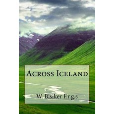 Across Iceland Paperback, Createspace Independent Publishing Platform