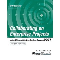 Collaborating on Enterprise Projects Using Microsoft Office Project Server 2007 Paperback, msProjectExperts