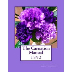 The Carnation Manual: 1892 Paperback, Createspace Independent Publishing Platform
