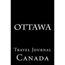 Ottawa: Travel Journal Paperback, Createspace Independent Publishing Platform
