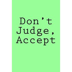 Don't Judge Accept: Notebook Paperback, Createspace Independent Publishing Platform