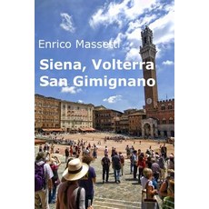 Siena Volterra San Gimignano Paperback, Lulu.com