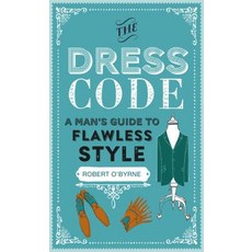 The Dress Code: A Man's Guide to Flawless Style Hardcover, Dog N Bone