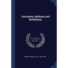 Jerusalem Bethany and Bethlehem Paperback, Sagwan Press