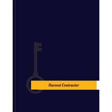 Harvest Contractor Work Log: Work Journal Work Diary Log - 131 Pages 8.5 X 11 Inches Paperback, Createspace Independent Publishing Platform