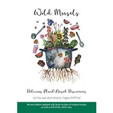 Wild Morsels: Delicious Plant-Based Discoveries Paperback, Guiding Change Press