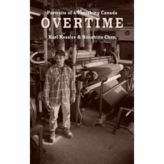 Overtime: Portraits of a Vanishing Canada Paperback, Porcupine's Quill