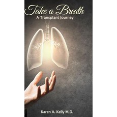 Take a Breath: A Transplant Journey Hardcover, Richter Publishing LLC