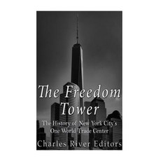 The Freedom Tower: The History of New York City's One World Trade Center Paperback, Createspace Independent Publishing Platform