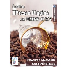 Creating Xpresso Plugins with Cinema 4D R19 Paperback, Createspace Independent Publishing Platform