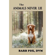 The Animals Never Lie Paperback, Createspace Independent Publishing Platform