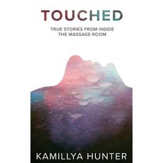 Touched: True Stories from Inside the Massage Room Paperback, Createspace Independent Publishing Platform