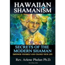 Hawaiian Shamanism Secrets of the Modern Shaman: Empower Yourself and Change Your Paperback, Createspace Independent Publishing Platform