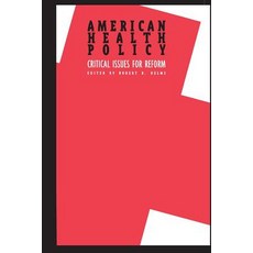 American Health Policy: Critical Issues for Reform Paperback, AEI Press