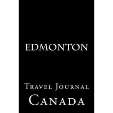Edmonton: Travel Journal Paperback, Createspace Independent Publishing Platform