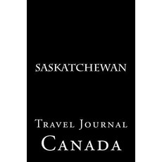 Saskatchewan: Travel Journal Paperback, Createspace Independent Publishing Platform