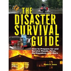 The Disaster Survival Guide: How to Prepare for and Survive Floods Fires Earthquakes and More Paperback, Visible Ink Press
