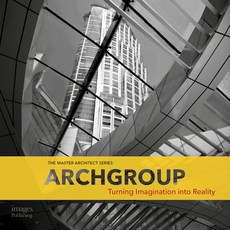Archgroup International: Turning Imagination Into Reality Hardcover, Images Publishing Group