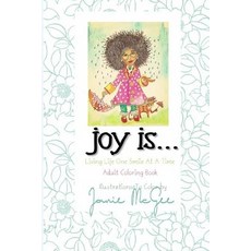 Joy Is...: Living Life One Smile at a Time Paperback, Createspace Independent Publishing Platform