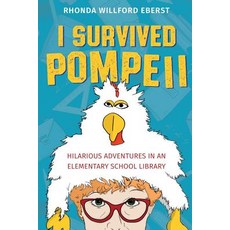 I Survived Pompeii: Hilarious Adventures in an Elementary School Library Paperback, Rhonda Eberst