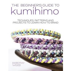 The Beginner's Guide to Kumihimo: Techniques Patterns and Projects to Learn How to Braid Paperback, Sewandso