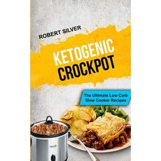 Ketogenic Crockpot: The Ultimate Low Carb Slow Cooker Recipes Paperback, Createspace Independent Publishing Platform
