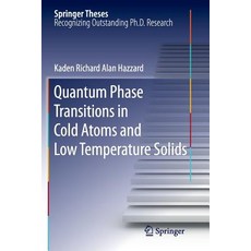 Quantum Phase Transitions in Cold Atoms and Low Temperature Solids Paperback, Springer