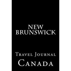 New Brunswick: Travel Journal Paperback, Createspace Independent Publishing Platform