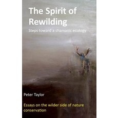 The Spirit of Rewilding: Steps Toward a Shamanic Ecology Hardcover, Ethos-UK.com