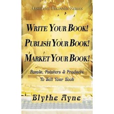Write Your Book! Publish Your Book! Market Your Book!: People Pointers & Products to Sell Your Book Hardcover, Emerson & Tilman, Publishers