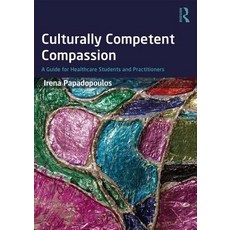 Culturally Competent Compassion: A Guide for Healthcare Students and Practitioners Paperback, Routledge