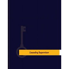 Laundry Supervisor Work Log: Work Journal Work Diary Log - 131 Pages 8.5 X 11 Inches Paperback, Createspace Independent Publishing Platform