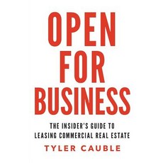 Open for Business: The Insider's Guide to Leasing Commercial Real Estate Paperback, Lioncrest Publishing