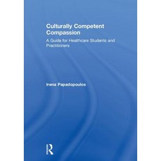 Culturally Competent Compassion: A Guide for Healthcare Students and Practitioners Hardcover, Routledge