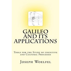 Galileo and Its Applications: Tools for the Study of Cognitive and Cultural Processes Paperback, Createspace Independent Publishing Platform