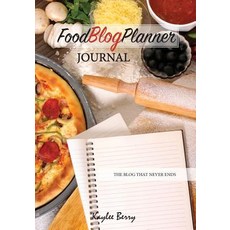 Food Blog Planner Journal - Cooking Blogger Content Creator: Never Run Out of Things to Blog about Again Paperback, Weston Tree Publishing