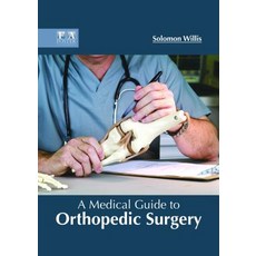 A Medical Guide to Orthopedic Surgery Hardcover, Foster Academics