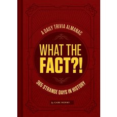 What the Fact?!: 365 Strange Days in History Hardcover, Chronicle Books