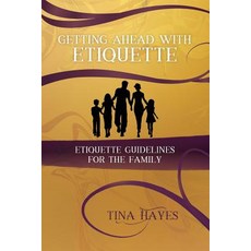 Getting Ahead with Etiquette Family Edition Paperback, Createspace Independent Publishing Platform