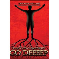 The Roots of Infidelity Go Deeeep Hardcover, Pearly Gates Publishing LLC