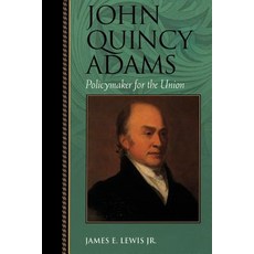 John Quincy Adams: Policymaker for the Union Paperback, Rowman & Littlefield Publishers