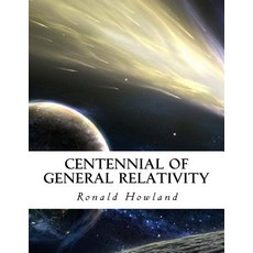 Centennial of General Relativity Paperback, Createspace Independent Publishing Platform