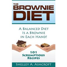 The Brownie Diet: 101 Scrumptious Recipes! Paperback, Homelife Publishers