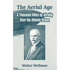 The Aerial Age: A Thousand Miles by Airship Over the Atlantic Ocean Paperback, University Press of the Pacific
