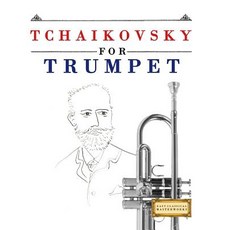 Tchaikovsky for Trumpet: 10 Easy Themes for Trumpet Beginner Book Paperback, Createspace Independent Publishing Platform