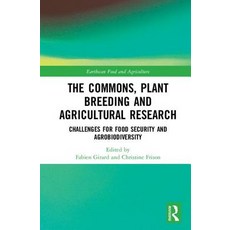 The Commons Plant Breeding and Agricultural Research: Challenges for Food Security and Agrobiodiversity Hardcover, Routledge