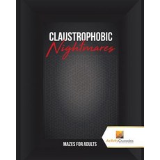 Claustrophobic Nightmares: Mazes for Adults Paperback, Activity Crusades