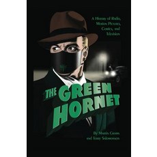 The Green Hornet: A History of Radio Motion Pictures Comics and Television (Hardback) Hardcover, BearManor Media